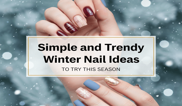 Simple and Trendy Winter Nail Ideas to Try This Season