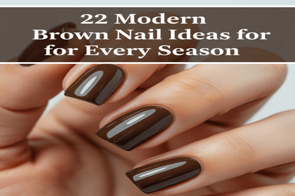 Modern Brown Nail Ideas for Every Season